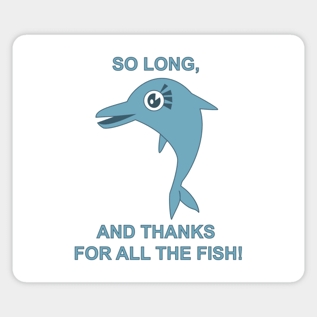 So Long, and Thanks for All the Fish Sticker by BishopCras